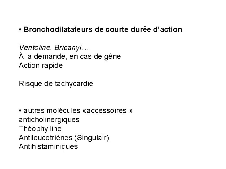  • Bronchodilatateurs de courte durée d’action Ventoline, Bricanyl… À la demande, en cas