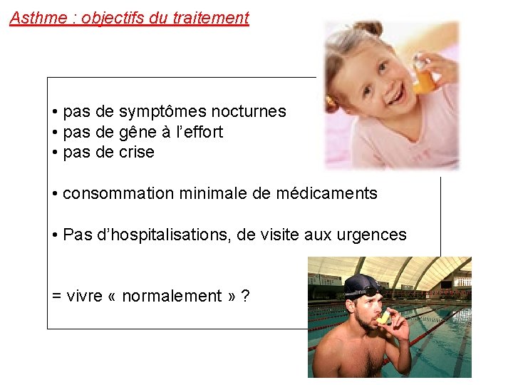 Asthme : objectifs du traitement • pas de symptômes nocturnes • pas de gêne