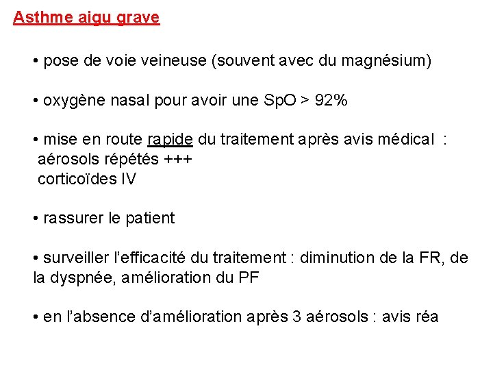 Asthme aigu grave • pose de voie veineuse (souvent avec du magnésium) • oxygène