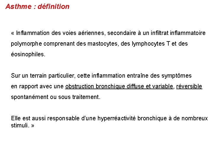 Asthme : définition « Inflammation des voies aériennes, secondaire à un infiltrat inflammatoire polymorphe