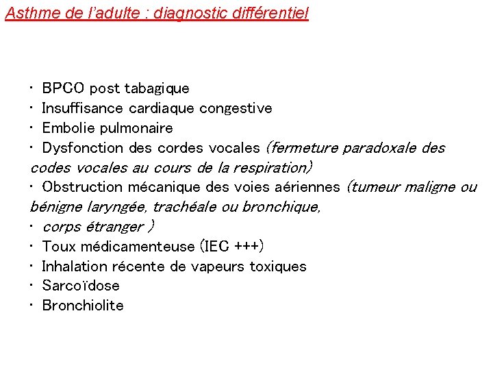 Asthme de l’adulte : diagnostic différentiel • BPCO post tabagique • Insuffisance cardiaque congestive