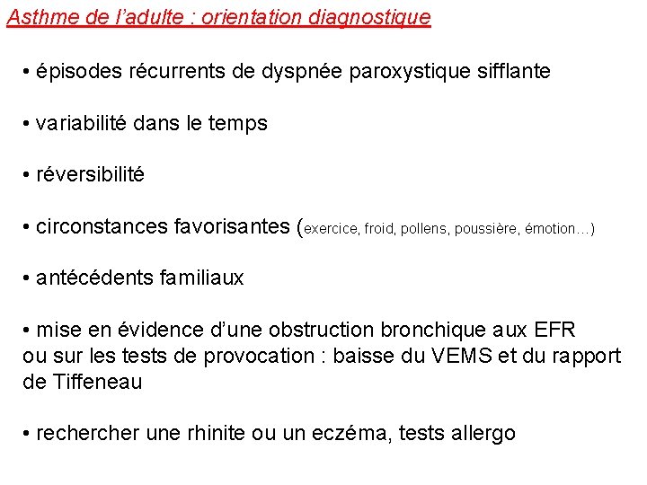 Asthme de l’adulte : orientation diagnostique • épisodes récurrents de dyspnée paroxystique sifflante •