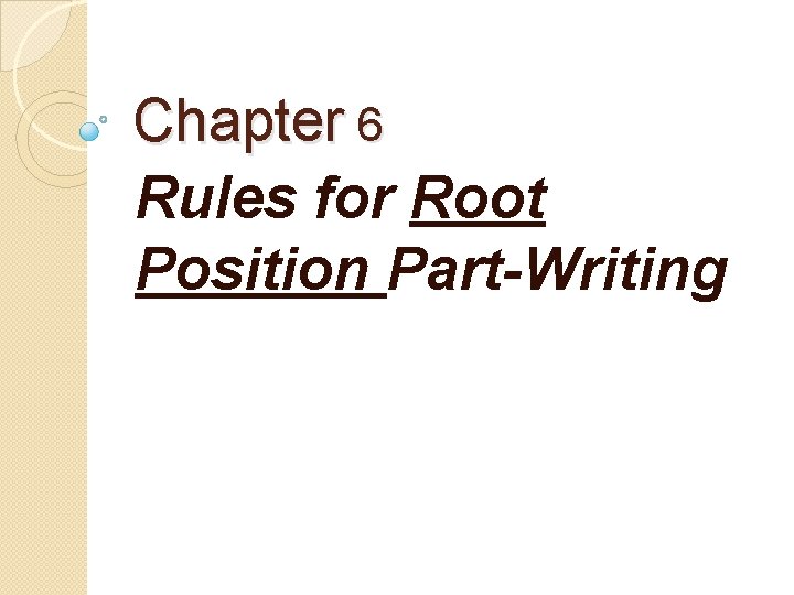 Chapter 6 Rules for Root Position Part-Writing 