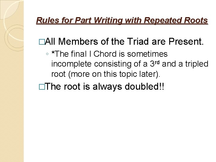 Rules for Part Writing with Repeated Roots �All Members of the Triad are Present.