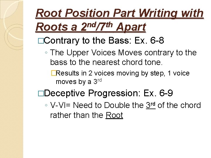 Root Position Part Writing with Roots a 2 nd/7 th Apart �Contrary to the