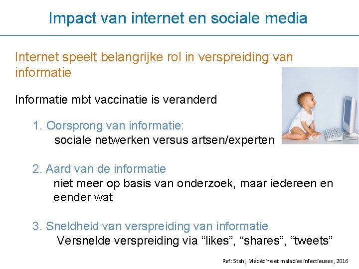 Impact van internet en sociale media Internet speelt belangrijke rol in verspreiding van informatie