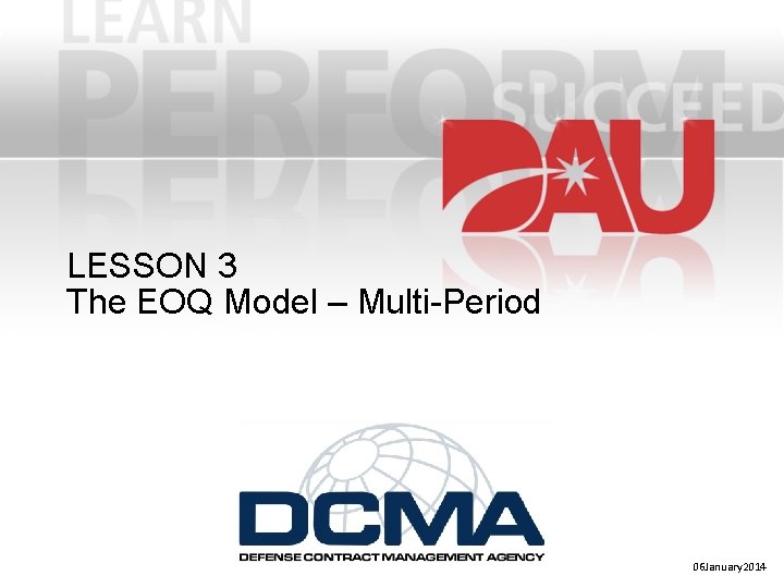 LESSON 3 The EOQ Model – Multi-Period 06 January 2014 