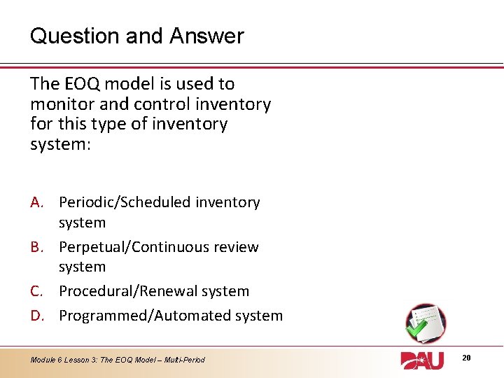 Question and Answer The EOQ model is used to monitor and control inventory for