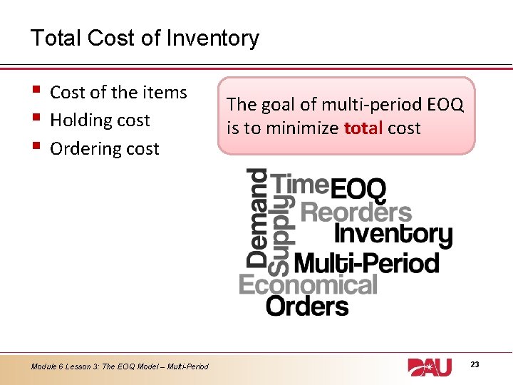 Total Cost of Inventory § § § Cost of the items Holding cost Ordering