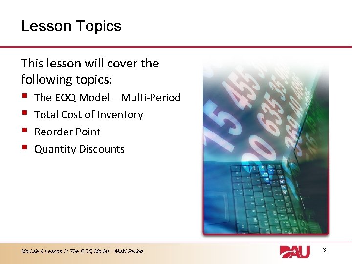 Lesson Topics This lesson will cover the following topics: § § The EOQ Model