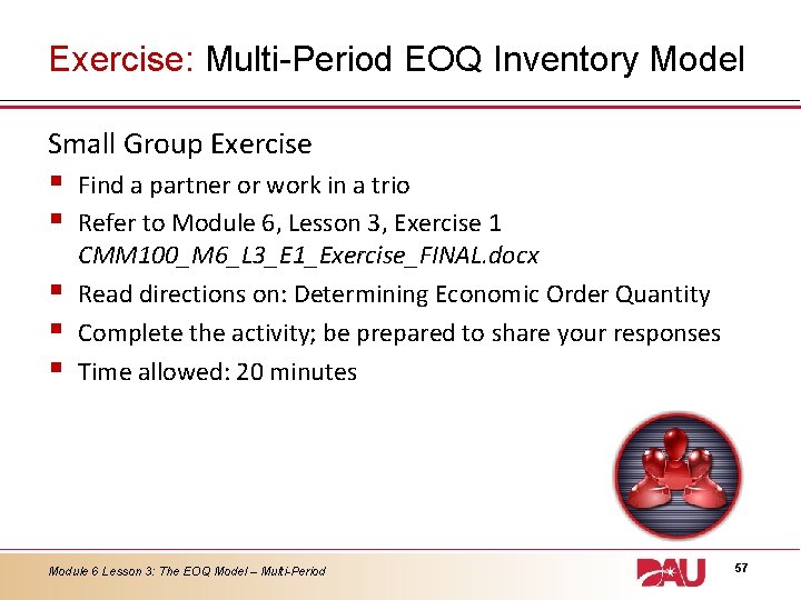 Exercise: Multi-Period EOQ Inventory Model Small Group Exercise § § § Find a partner