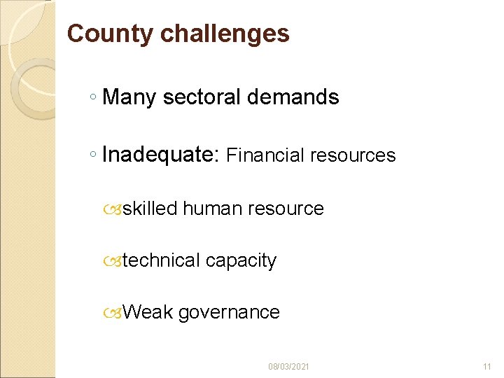 County challenges ◦ Many sectoral demands ◦ Inadequate: Financial resources skilled human resource technical