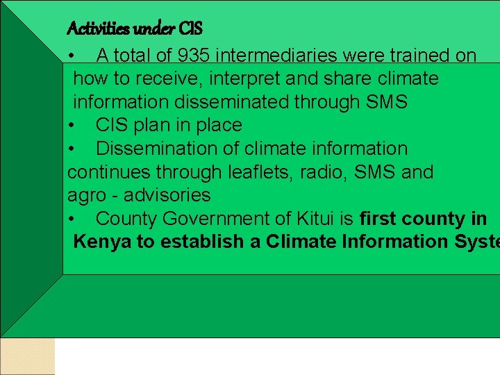 Activities under CIS • A total of 935 intermediaries were trained on how to