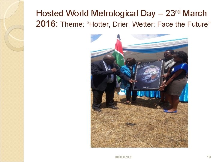 Hosted World Metrological Day – 23 rd March 2016: Theme: “Hotter, Drier, Wetter: Face