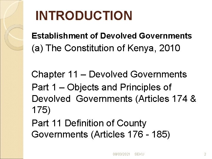 INTRODUCTION Establishment of Devolved Governments (a) The Constitution of Kenya, 2010 Chapter 11 –