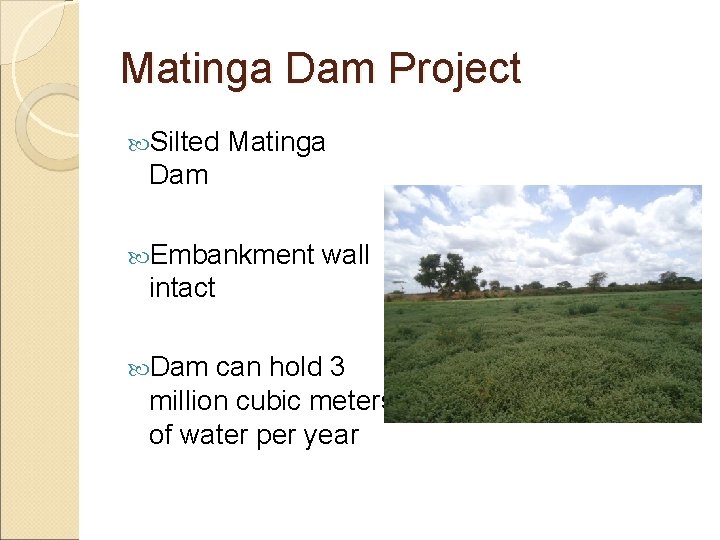 Matinga Dam Project Silted Matinga Dam Embankment wall intact Dam can hold 3 million
