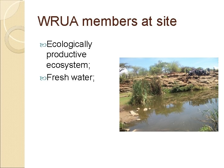 WRUA members at site Ecologically productive ecosystem; Fresh water; 