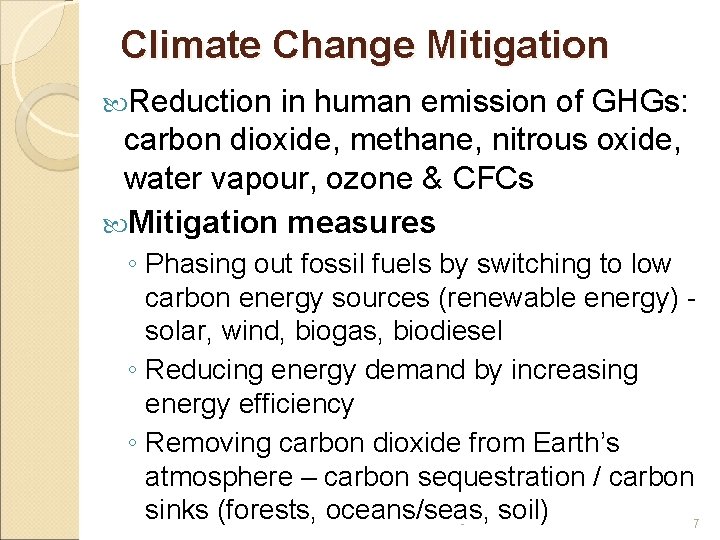 Climate Change Mitigation Reduction in human emission of GHGs: carbon dioxide, methane, nitrous oxide,