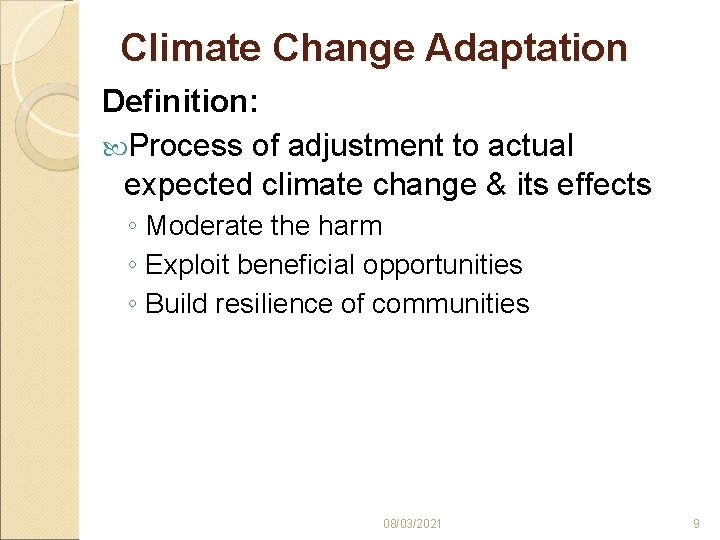 Climate Change Adaptation Definition: Process of adjustment to actual expected climate change & its