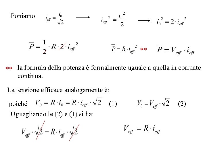 Poniamo ** ** la formula della potenza è formalmente uguale a quella in corrente Poniamo ** ** la formula della potenza è formalmente uguale a quella in corrente
