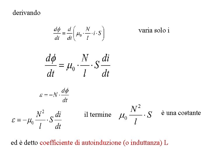 derivando varia solo i il termine è una costante ed è detto coefficiente di derivando varia solo i il termine è una costante ed è detto coefficiente di