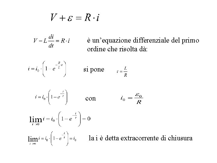 è un’equazione differenziale del primo ordine che risolta dà: si pone con la i è un’equazione differenziale del primo ordine che risolta dà: si pone con la i