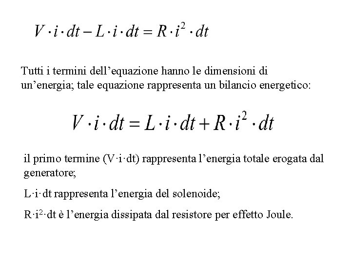 Tutti i termini dell’equazione hanno le dimensioni di un’energia; tale equazione rappresenta un bilancio Tutti i termini dell’equazione hanno le dimensioni di un’energia; tale equazione rappresenta un bilancio