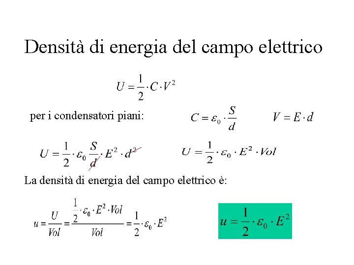 Densità di energia del campo elettrico per i condensatori piani: La densità di energia Densità di energia del campo elettrico per i condensatori piani: La densità di energia