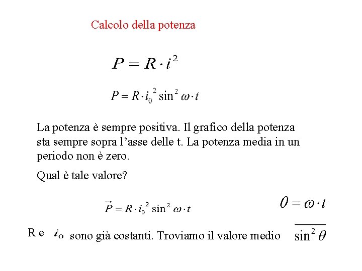 Calcolo della potenza La potenza è sempre positiva. Il grafico della potenza sta sempre Calcolo della potenza La potenza è sempre positiva. Il grafico della potenza sta sempre