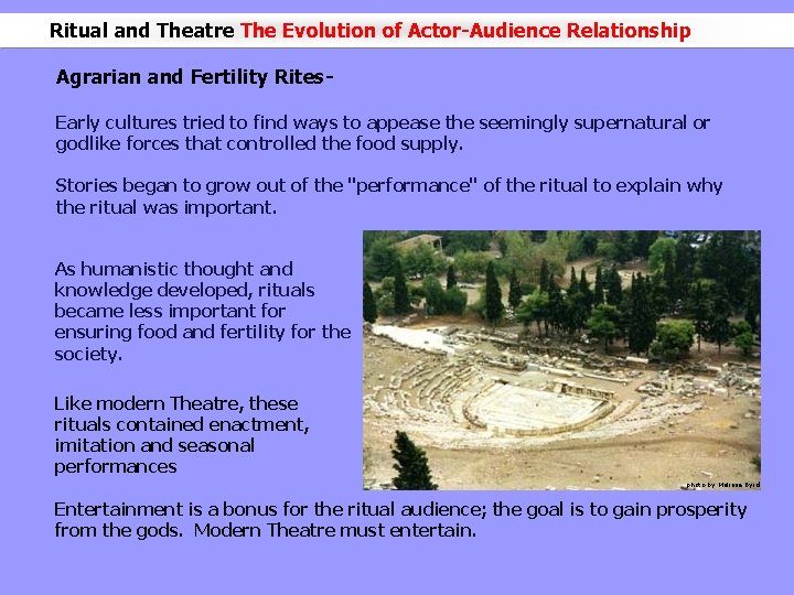Ritual and Theatre The Evolution of Actor-Audience Relationship Agrarian and Fertility Rites. Early cultures