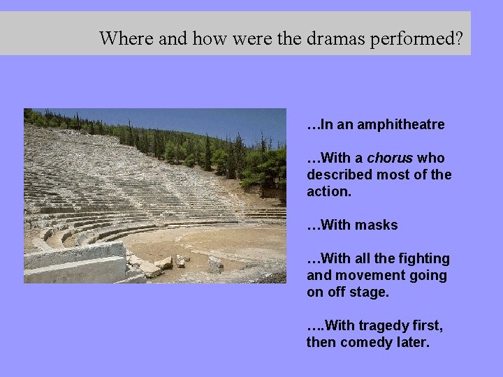 Where and how were the dramas performed? …In an amphitheatre …With a chorus who