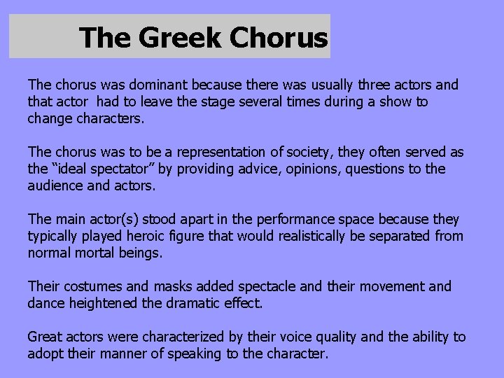 The Greek Chorus The chorus was dominant because there was usually three actors and