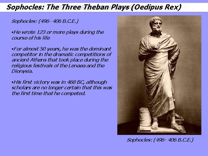 Sophocles: The Three Theban Plays (Oedipus Rex) Sophocles: (496 - 406 B. C. E.