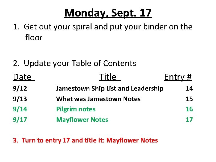 Monday, Sept. 17 1. Get out your spiral and put your binder on the