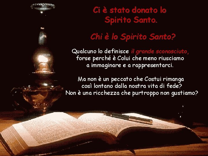 Ci è stato donato lo Spirito Santo. Chi è lo Spirito Santo? Qualcuno lo