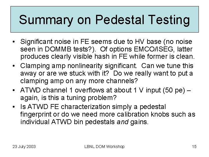 Summary on Pedestal Testing • Significant noise in FE seems due to HV base
