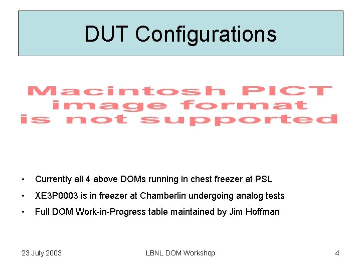 DUT Configurations • Currently all 4 above DOMs running in chest freezer at PSL