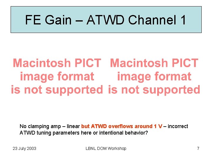 FE Gain – ATWD Channel 1 No clamping amp – linear but ATWD overflows