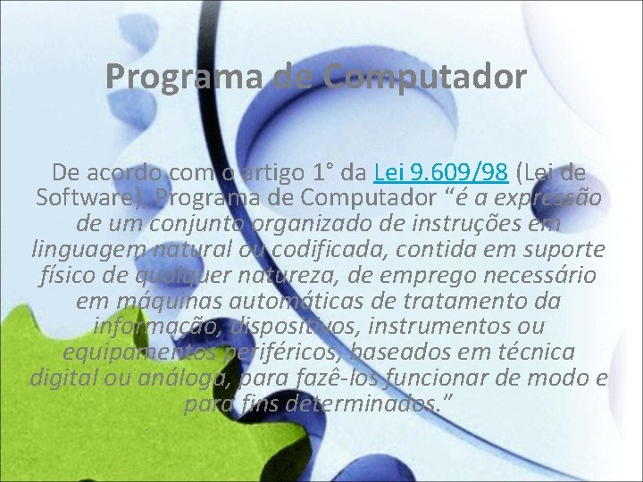 Programa de Computador De acordo com o artigo 1° da Lei 9. 609/98 (Lei