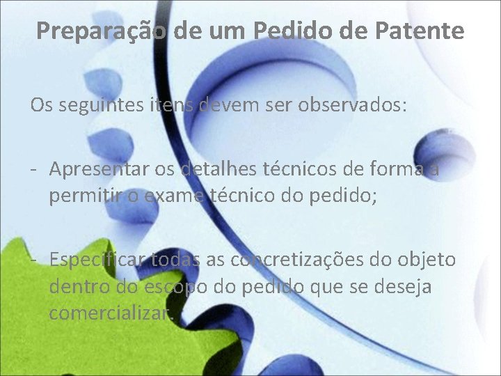 Preparação de um Pedido de Patente Os seguintes itens devem ser observados: - Apresentar