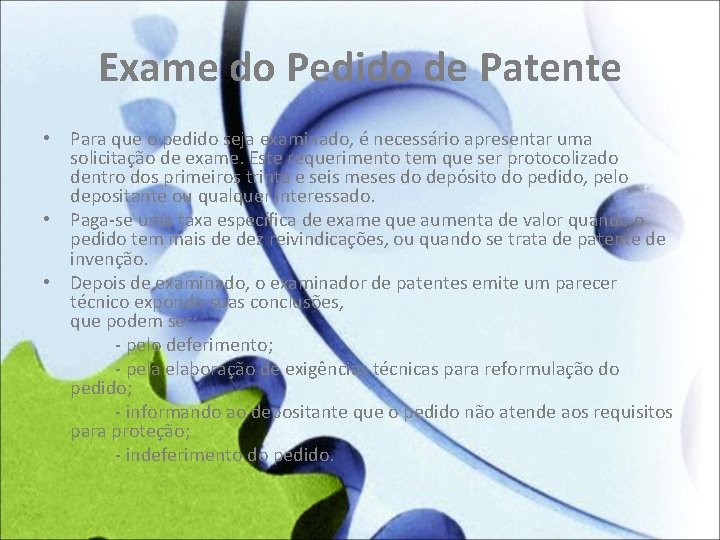Exame do Pedido de Patente • Para que o pedido seja examinado, é necessário
