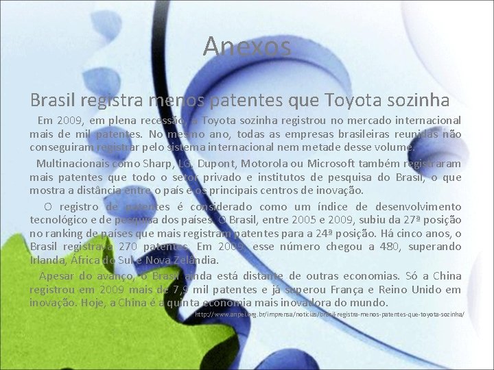 Anexos Brasil registra menos patentes que Toyota sozinha Em 2009, em plena recessão, a