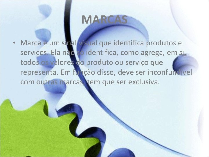 MARCAS • Marca é um sinal visual que identifica produtos e serviços. Ela não