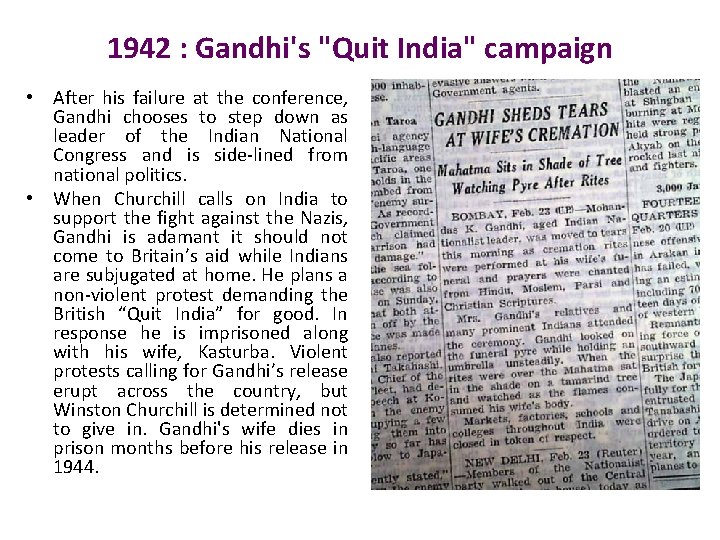 1942 : Gandhi's "Quit India" campaign • After his failure at the conference, Gandhi