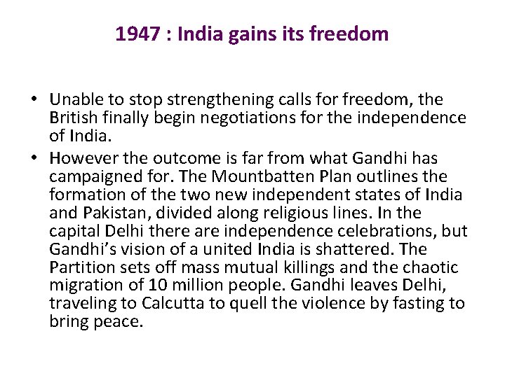 1947 : India gains its freedom • Unable to stop strengthening calls for freedom,