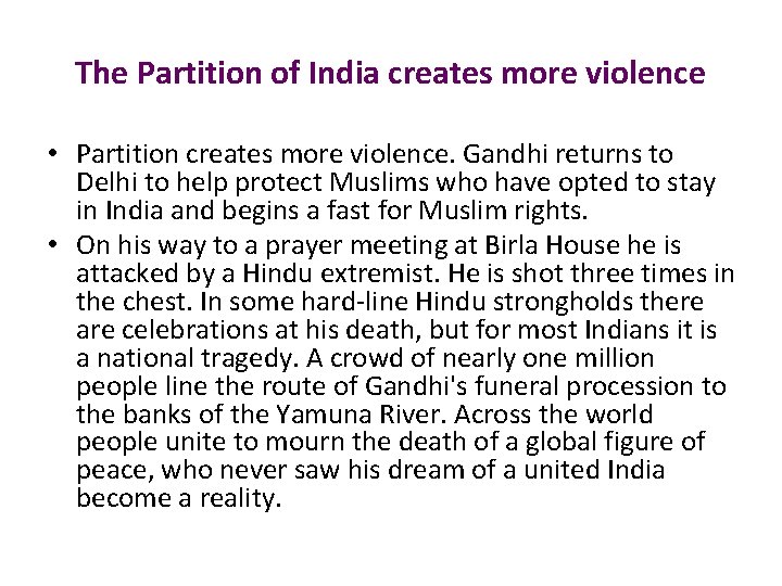 The Partition of India creates more violence • Partition creates more violence. Gandhi returns