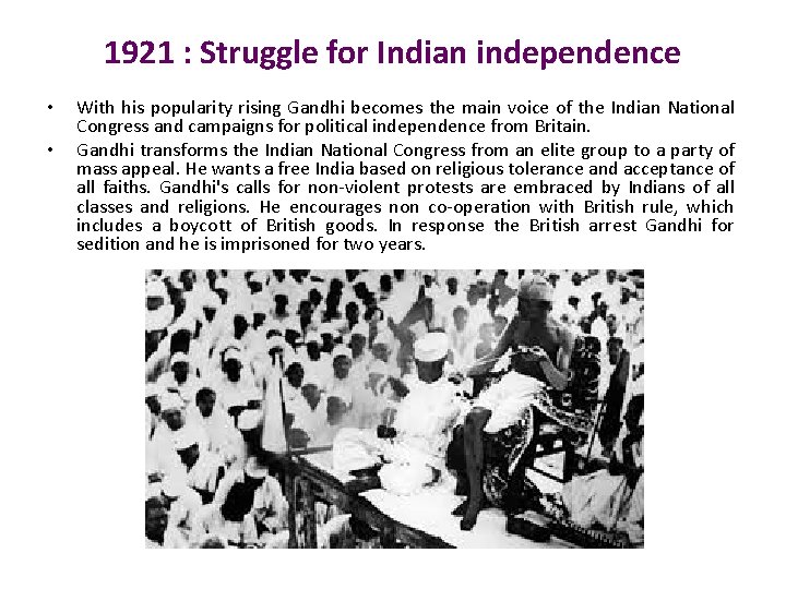 1921 : Struggle for Indian independence • • With his popularity rising Gandhi becomes