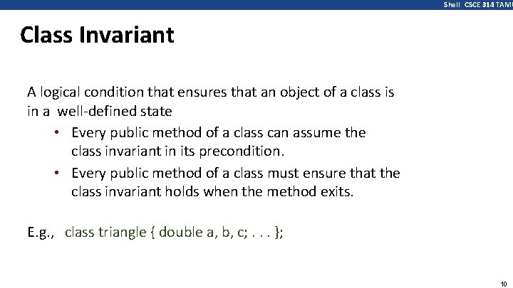 Shell CSCE 314 TAMU Class Invariant A logical condition that ensures that an object