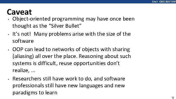 Shell CSCE 314 TAMU Caveat • • Object-oriented programming may have once been thought