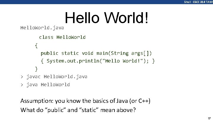 Shell CSCE 314 TAMU Hello. World. java Hello World! class Hello. World { public